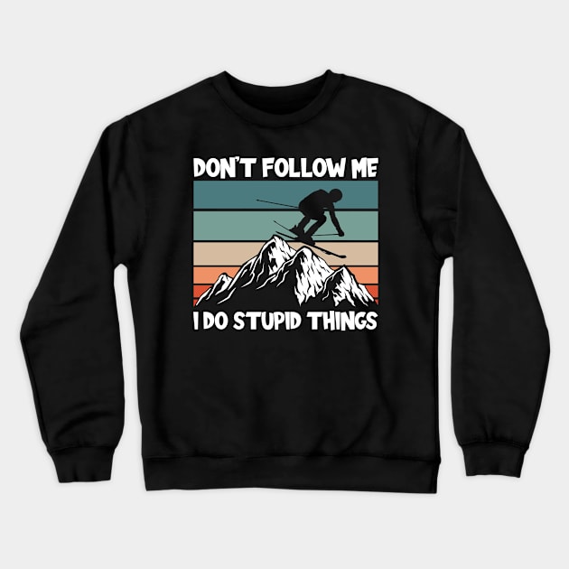 I Do Stupid Things Crewneck Sweatshirt by TK Store